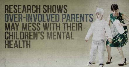 Research Shows Over-Involved Parents May Mess With Their Children's Mental Health